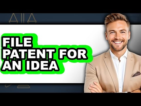 How to File a Patent for an Idea (Full Guide)
