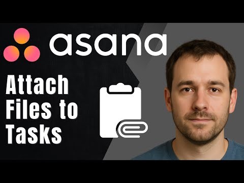 Asana: How to Attach Files to Tasks (2025 File Upload & Document Management Tutorial)