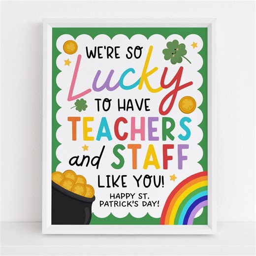 St. Patrick's Day Appreciation Sign, so Lucky to Have Teachers and Staff Like You, Lunch Break Thank You Sign, Digital Download - Etsy