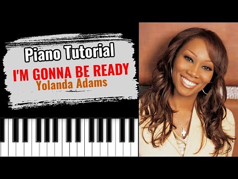🎹 How To Play "I'M GONNA BE READY" by Yolanda Adams (gospel piano tutorial lesson free)