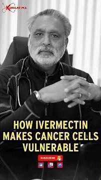 How Ivermectin Makes Cancer Cells Vulnerable