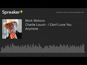 Charlie Louvin - I Don't Love You Anymore (made with Spreaker)