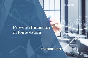 Redditi finanziari di fonte estera: monitoraggio e tassazione
