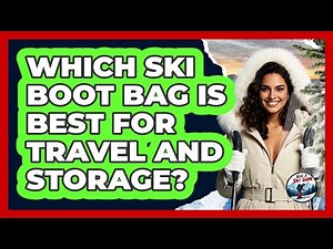 Which Ski Boot Bag Is Best For Travel And Storage? - Ask A Ski Bum