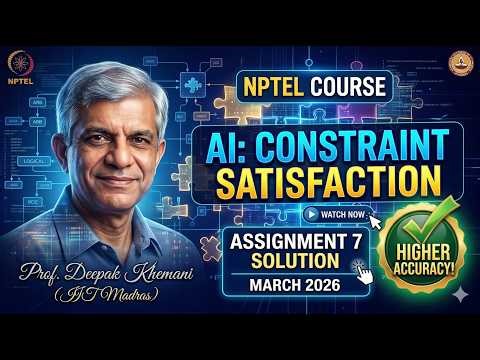 NPTEL AI: Constraint Satisfaction - Assignment 7 Solution (Week 7, March 2026) | IIT Madras