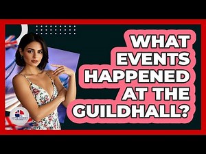 What Events Happened At The Guildhall?
