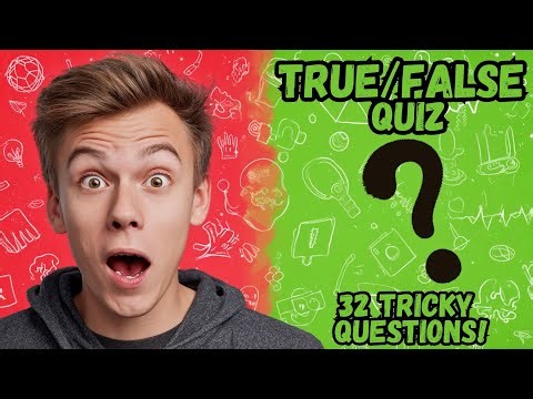32 True or False Facts That’ll Trick Your Brain