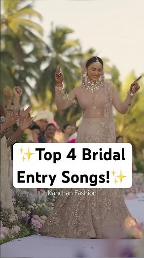 Top 4 Best Bridal Entry Songs!❤️✨