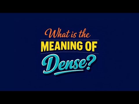 What is the meaning of Dense?