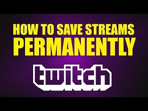 How to PERMANENTLY Save a Twitch Stream | How to Highlight a Past Broadcast
