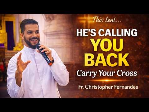 Carry your Cross & Come back to Jesus - Fr. Christopher Fernandes