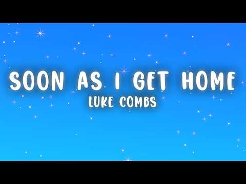 Luke Combs - Soon As I Get Home (Lyrics)