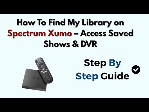 How To Find My Library on Spectrum Xumo – Access Saved Shows & DVR
