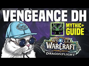 M+ Vengeance Demon Hunter Guide | DRAGONFLIGHT
