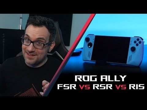 FSR vs RSR vs RIS on the ROG Ally: Better performance with great image quality!