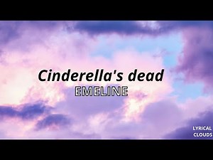 Cinderella's dead Lyrics EMELINE