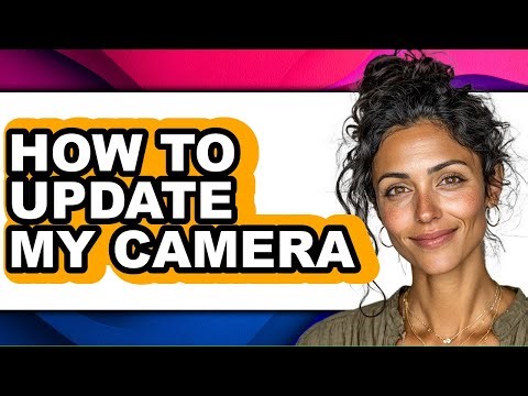 How to Update My Camera (updated)