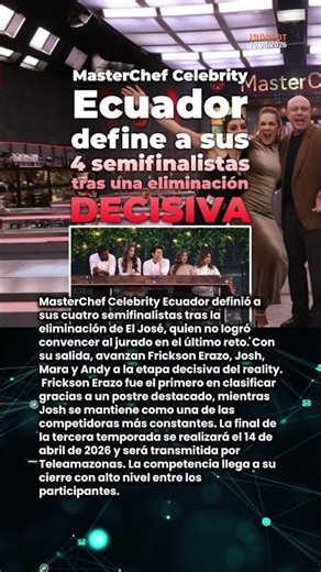 🍽️ MasterChef Celebrity Ecuador define a sus cuatro semifinalistas tras una eliminación decisiva