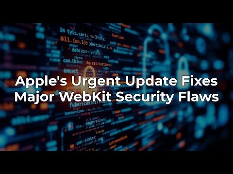 Apple Security Updates: Critical WebKit Vulnerabilities Explained
