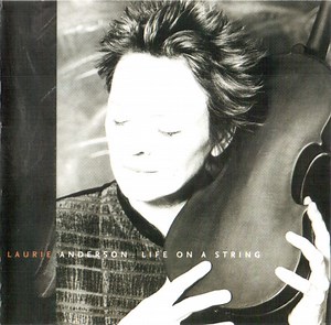 Laurie Anderson - Life On A String