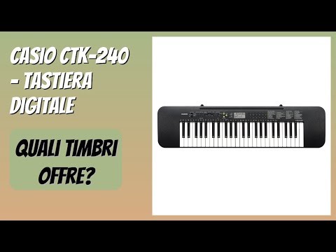 RECENSIONE (2026) : Casio CTK-240 - Tastiera Digitale. DETTAGLI