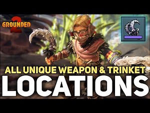 Grounded 2 - All 18 Unique Weapons & Trinkets Where To Find Them