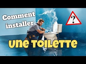 Comment installer une toilette ?