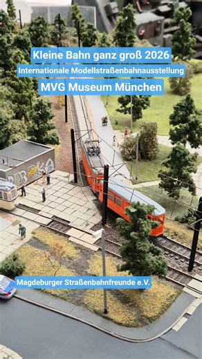 Kleine Bahn ganz groß - Internationale Modellstraßenbahnausstellung 2026 im MVG Museum in München