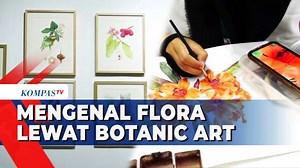 Mengenal Botanic Art Seni Untuk Lebih Cintai Bumi