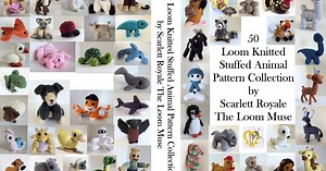 50 Loom Knitted Stuffed Animal Pattern Collection