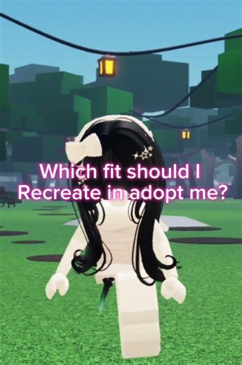 Which fit should I recreate in adopt me?