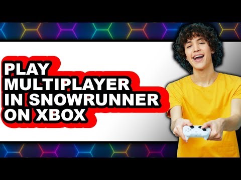 How to Play Multiplayer in SnowRunner on Xbox (UPDATED 2025)