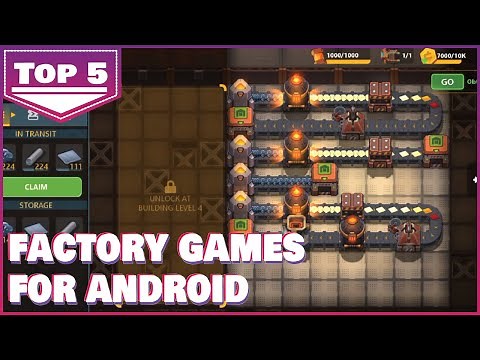 5 Best Factory Games for Android to Pass the Time