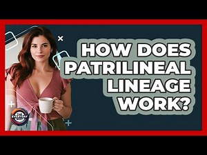 How Does Patrilineal Lineage Work? - The Everyday Why