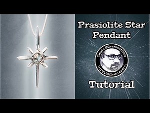 Making A Star Pendant with Prasiolite: A Silversmithing Tutorial