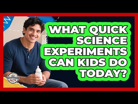 What Quick Science Experiments Can Kids Do Today?