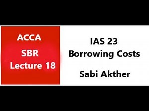 IAS 23 - Borrowing Costs - SBR ACCA