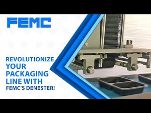 Revolutionize Your Packaging Line with FEMC's Denester!