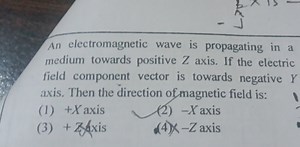 An electromagnetic wave is propagating in a medium towards posi... | Filo