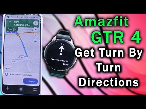 Get Google Maps On Amazfit GTR 4 & Enable Turn By Turn Navigation Feature 😮