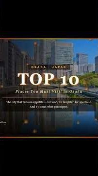 TOP 10 Places to Visit in OSAKA, Japan 🏮 (The #1 Spot Will Surprise You)
