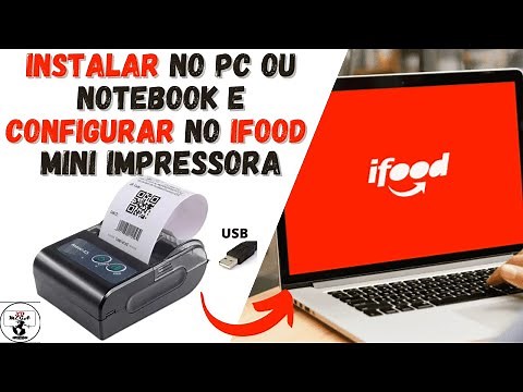 PASSO A PASSO INSTALAR MINI IMPRESSORA NO PC OU NOTEBOOK E CONFIGURAR NO IFOOD