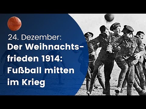 Der Weihnachtsfrieden 1914: Fußball mitten im Krieg // 24. Dezember