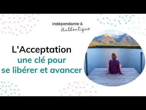 Comment s'accepter et accepter les autres pour avancer ?
