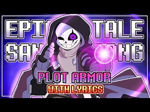 "Plot Armor" - Epic Sans Fan Song WITH LYRICS [EPICTALE AU] (Undertale: Last Corridor)