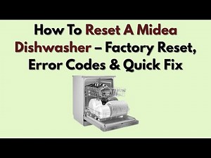 How To Reset A Midea Dishwasher – Factory Reset, Error Codes & Quick Fix