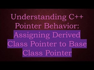 Understanding C+ + Pointer Behavior: Assigning Derived Class Pointer to Base Class Pointer