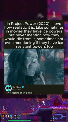 In Project Power (2020), I love how realistic it is. Like sometimes in movies they have ice powers