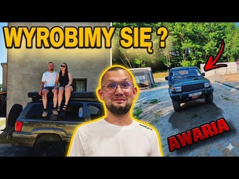 WYŚCIG Z CZASEM... PROBLEMY DZIEŃ PRZED WYJAZDEM.