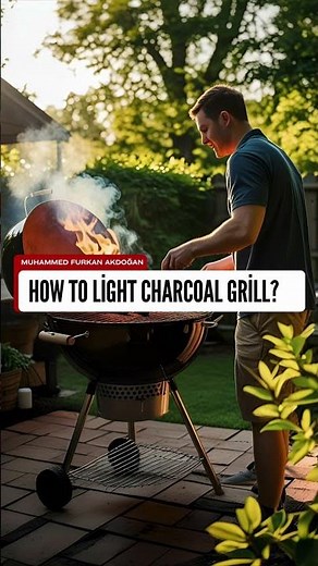 How To Light Charcoal Grill? Safe And Effective Methods To Light Charcoal Quickly For Perfect